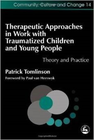 Therapeutic Approaches in Work with Traumatized Children and Young People - Theory and Practice